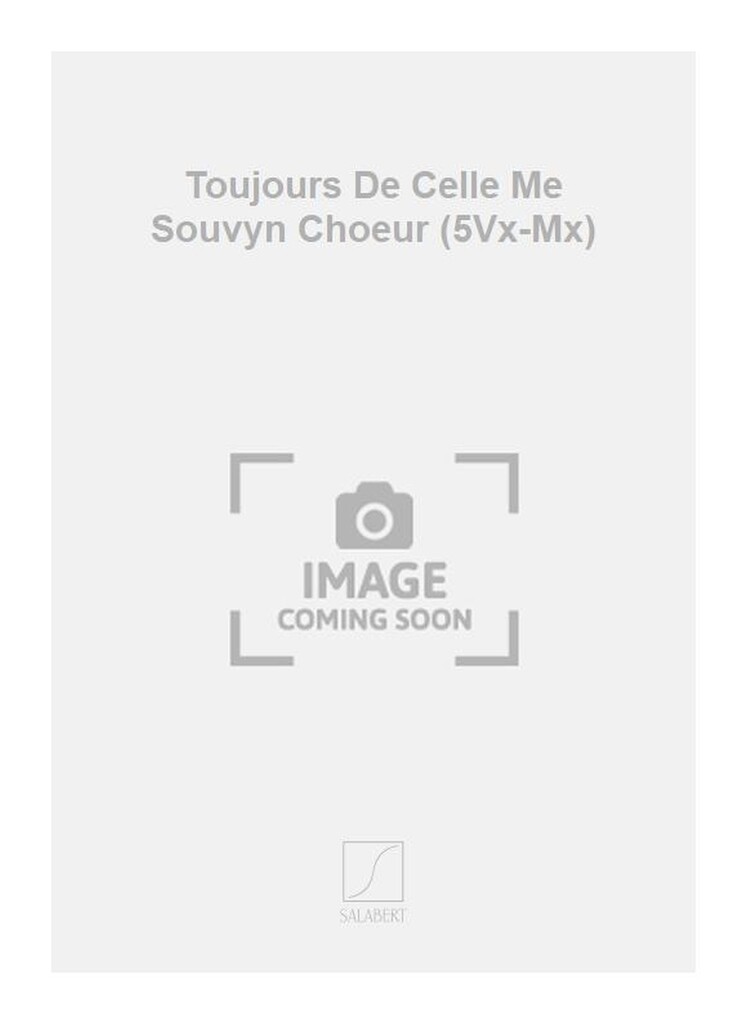 Toujours De Celle Me Souvyn Choeur (5Vx-Mx)